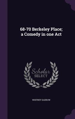 68-70 Berkeley Place; a Comedy in one Act