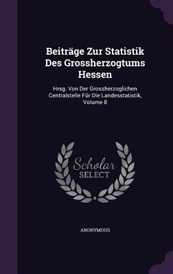 Beiträge Zur Statistik Des Grossherzogtums Hessen