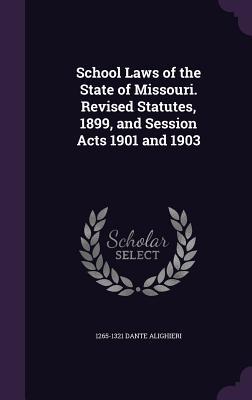 School Laws of the State of Missouri. Revised Statutes 1899 and Session Acts 1901 and 1903