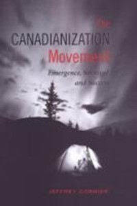 The Canadianization Movement: Emergence Survival and Success - Jeffrey Cormier