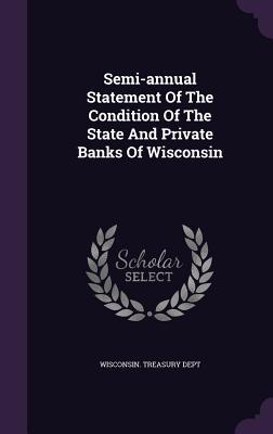 Semi-annual Statement Of The Condition Of The State And Private Banks Of Wisconsin