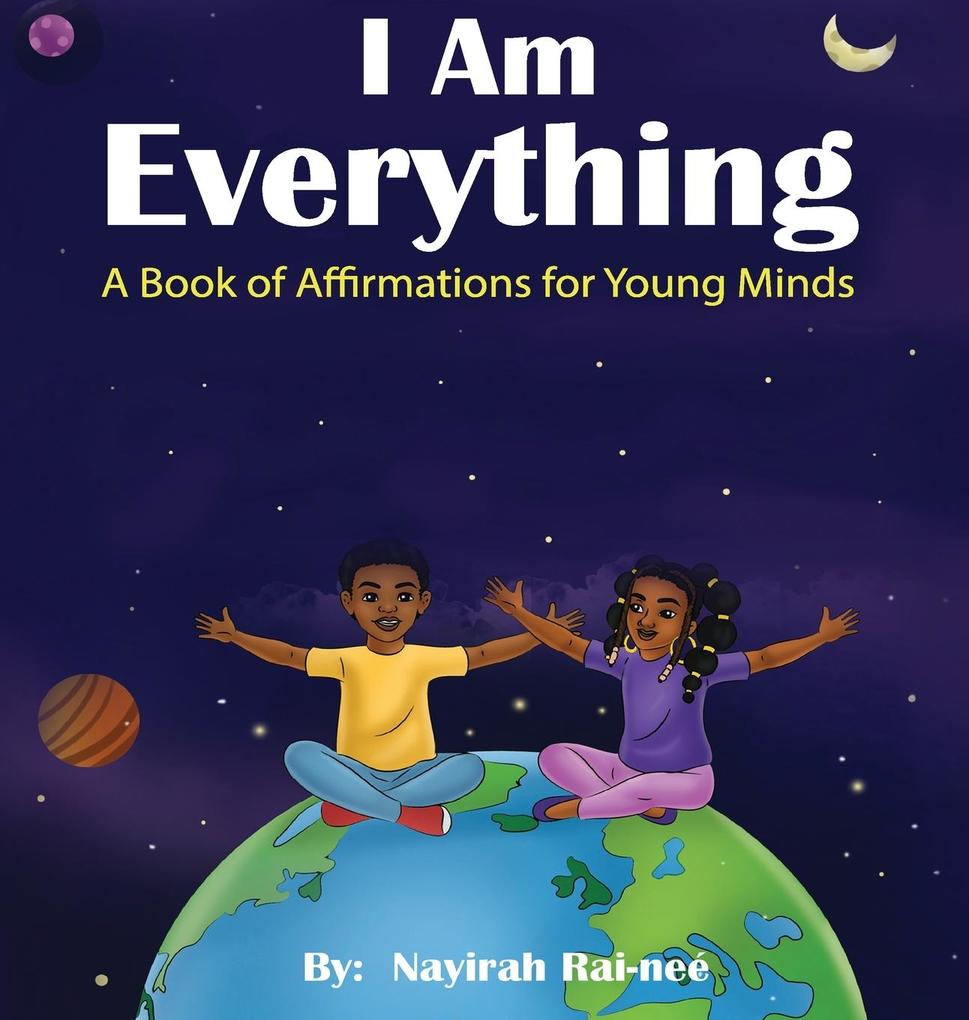 I am Everything: A Book of Affirmations for Young Minds