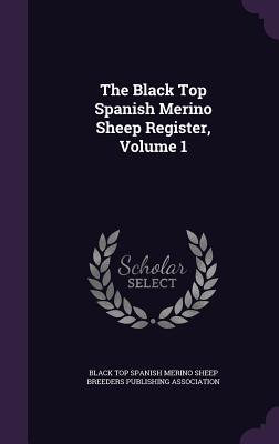 The Black Top Spanish Merino Sheep Register Volume 1