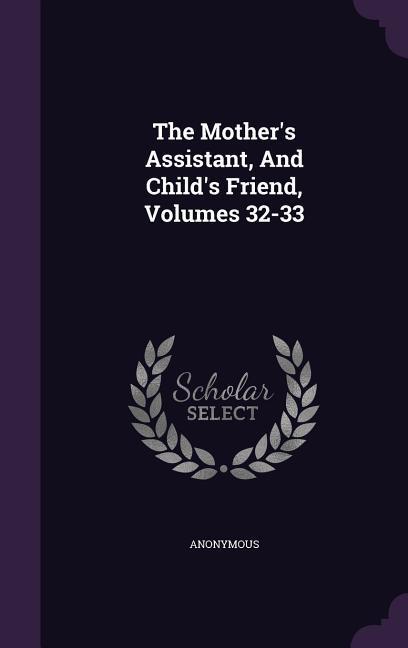 The Mother‘s Assistant And Child‘s Friend Volumes 32-33