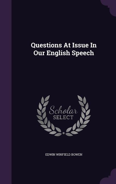 Questions At Issue In Our English Speech