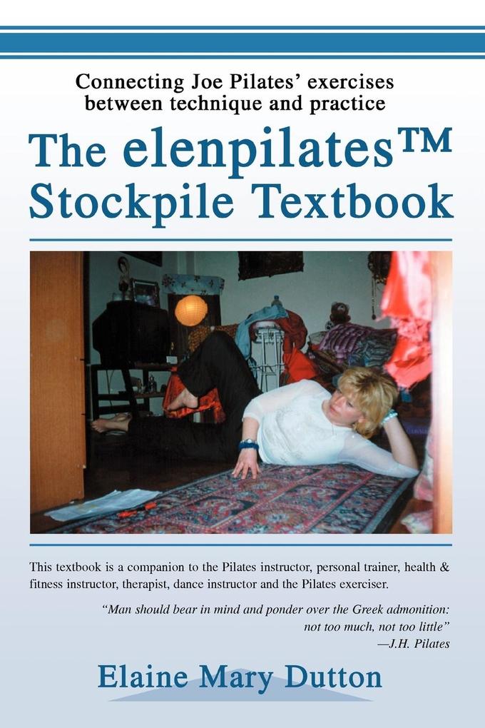 The elenpilatesTM Stockpile Textbook - Elaine Mary Dutton