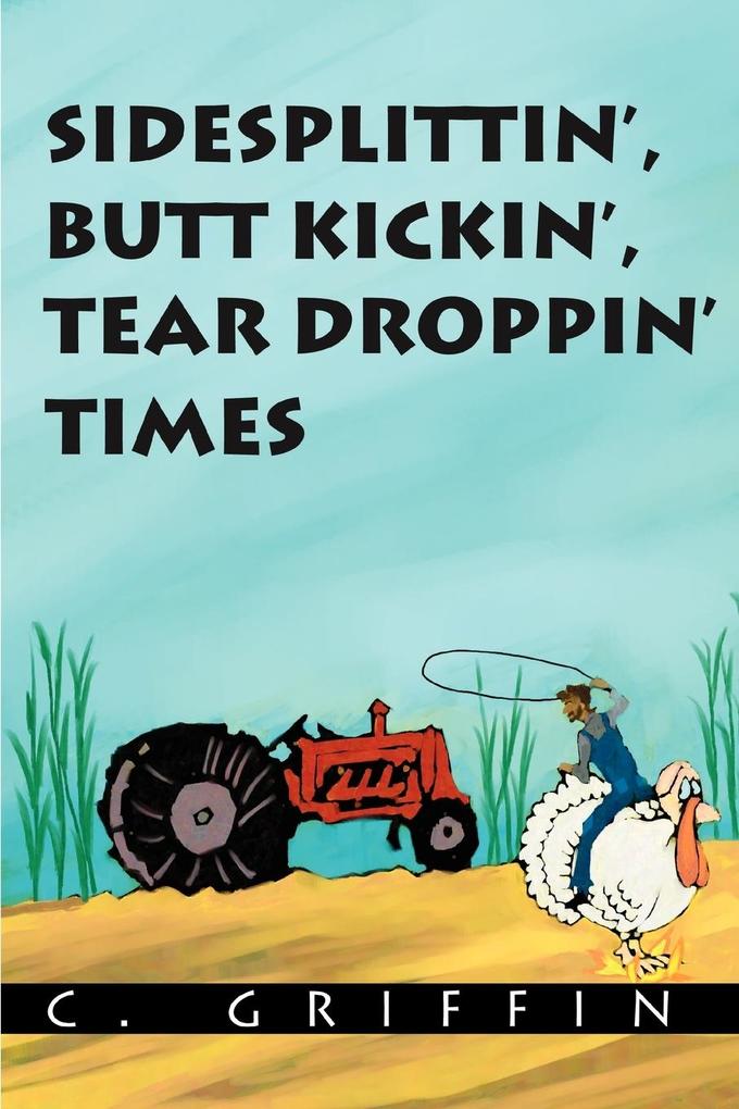 Sidesplittin‘ Butt Kickin‘ Tear Droppin‘ Times