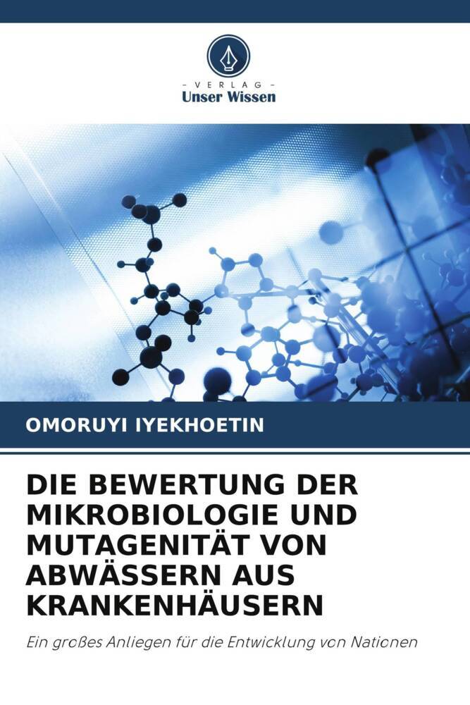 DIE BEWERTUNG DER MIKROBIOLOGIE UND MUTAGENITÄT VON ABWÄSSERN AUS KRANKENHÄUSERN