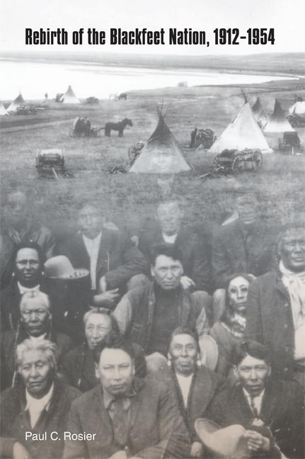 Rebirth of the Blackfeet Nation 1912-1954