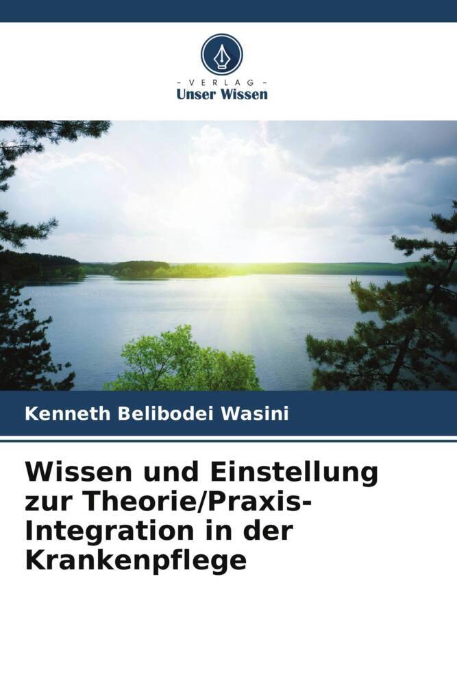Wissen und Einstellung zur Theorie/Praxis-Integration in der Krankenpflege