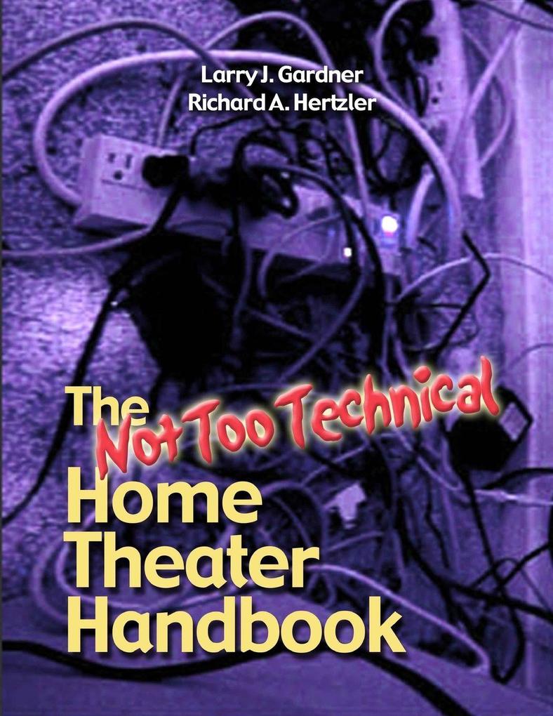 The Not Too Technical Home Theater Handbook 2nd Edition