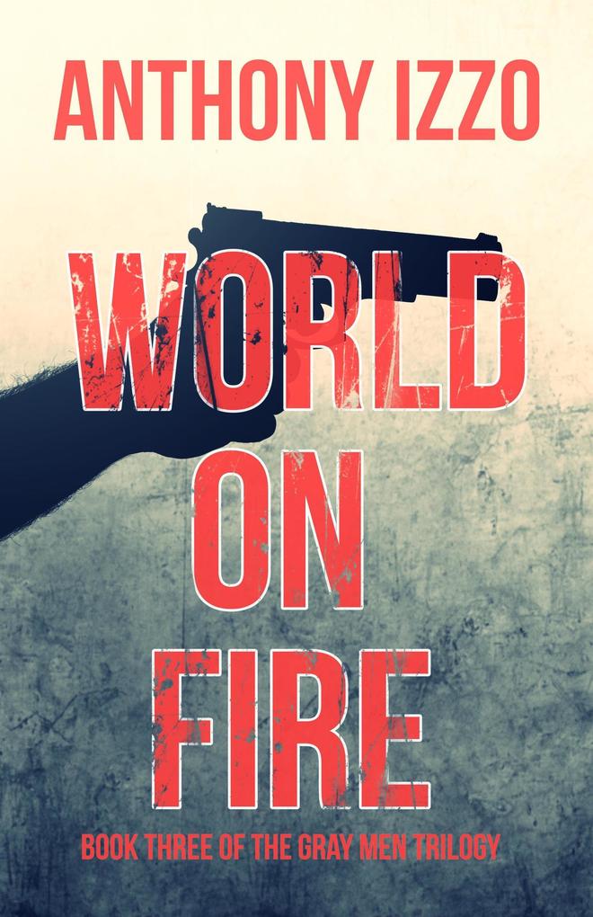 World on Fire (The Gray Men Trilogy Book Three)