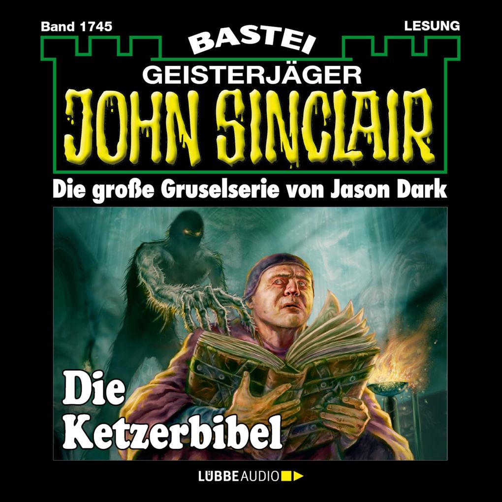 Die Ketzerbibel - John Sinclair Band 1745