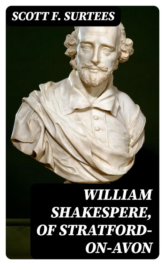 William Shakespere of Stratford-on-Avon