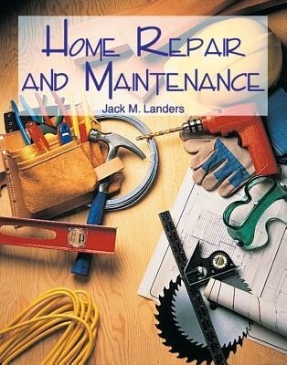 Home Repair and Maintenance - Jack M. Landers