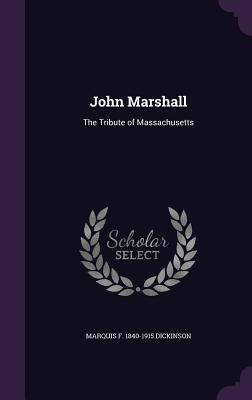 John Marshall: The Tribute of Massachusetts