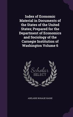 Index of Economic Material in Documents of the States of the United States; Prepared for the Department of Economics and Sociology of the Carnegie Ins