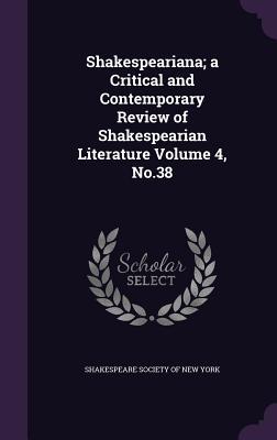 Shakespeariana; a Critical and Contemporary Review of Shakespearian Literature Volume 4 No.38