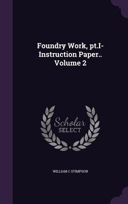 Foundry Work pt.I- Instruction Paper.. Volume 2