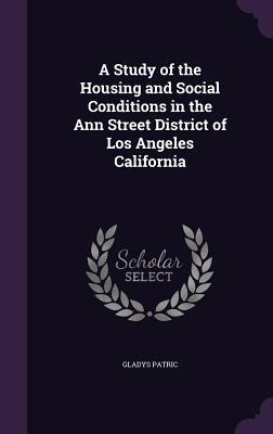 A Study of the Housing and Social Conditions in the Ann Street District of Los Angeles California