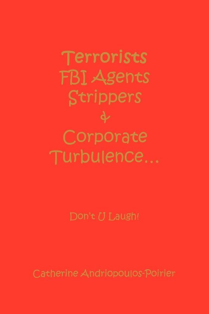Terrorists FBI Agents Strippers & Corporate Turbulence...