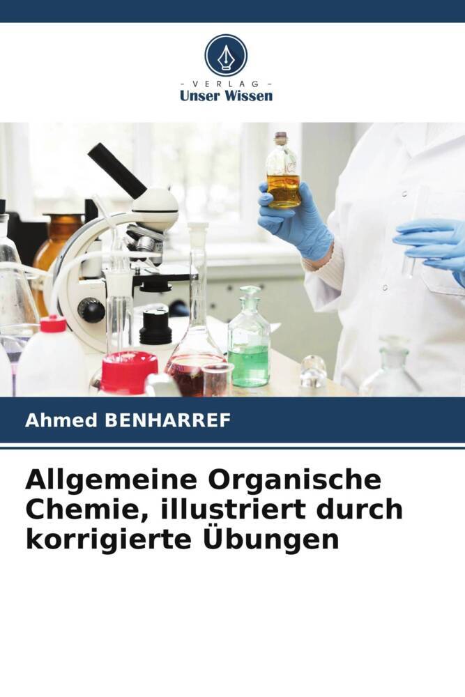 Allgemeine Organische Chemie illustriert durch korrigierte Übungen