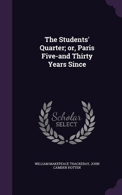 The Students‘ Quarter; or Paris Five-and Thirty Years Since