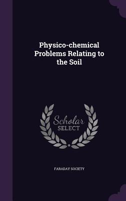 Physico-chemical Problems Relating to the Soil
