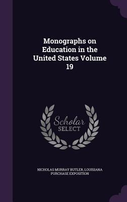 Monographs on Education in the United States Volume 19