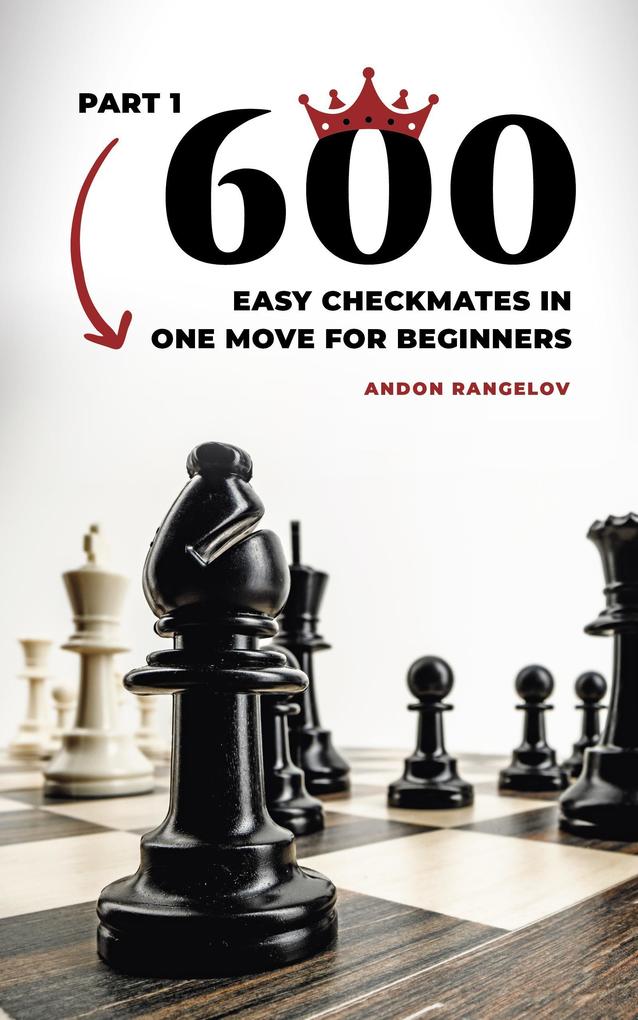 600 Easy Checkmates in One Move for Beginners Part 1 (Chess Puzzles for Kids)