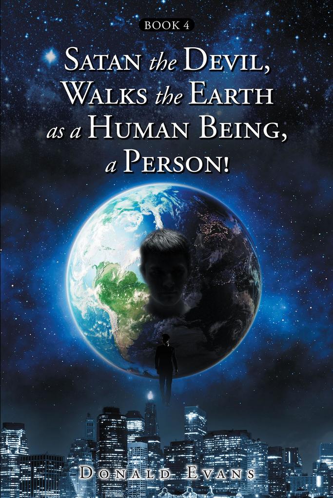 Satan the Devil Walks the Earth as a Human Being a Person!