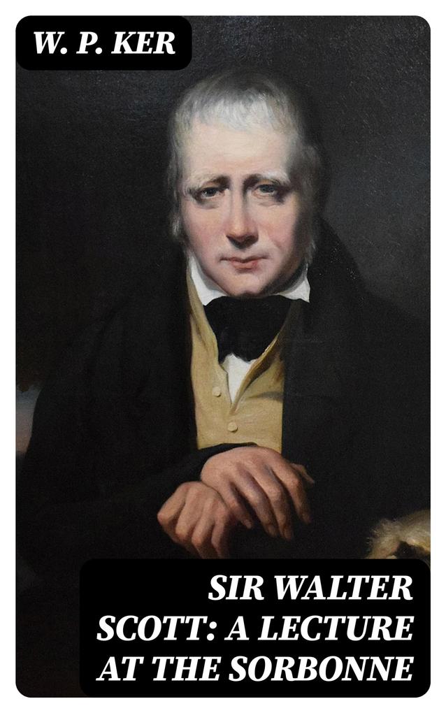 Sir Walter Scott: A Lecture at the Sorbonne