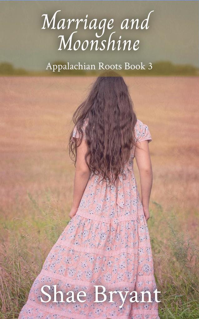 Marriage and Moonshine (Appalachian Roots)