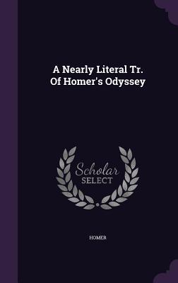 A Nearly Literal Tr. Of Homer‘s Odyssey
