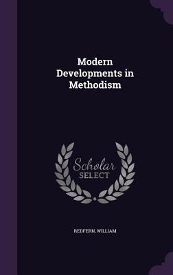 Modern Developments in Methodism