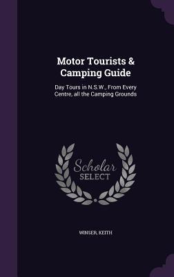 Motor Tourists & Camping Guide: Day Tours in N.S.W. From Every Centre all the Camping Grounds