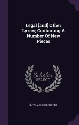 Legal [and] Other Lyrics; Containing A Number Of New Pieces