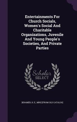 Entertainments For Church Socials Women‘s Social And Charitable Organizations Juvenile And Young People‘s Societies And Private Parties