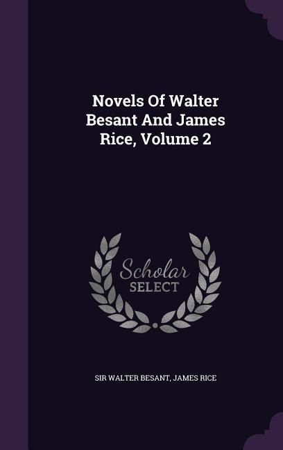 Novels Of Walter Besant And James Rice Volume 2
