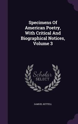 Specimens Of American Poetry With Critical And Biographical Notices Volume 3