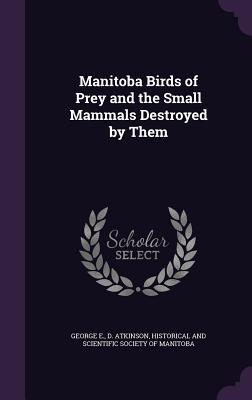 Manitoba Birds of Prey and the Small Mammals Destroyed by Them