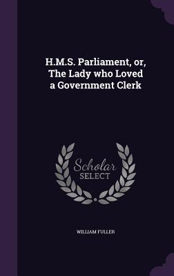 H.M.S. Parliament or The Lady who Loved a Government Clerk