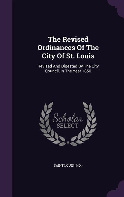 The Revised Ordinances Of The City Of St. Louis