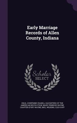 Early Marriage Records of Allen County Indiana