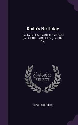 Doda‘s Birthday: The Faithful Record Of All That Befel [sic] A Little Girl On A Long Eventful Day