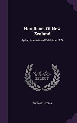 Handbook Of New Zealand: Sydney International Exhibition 1879