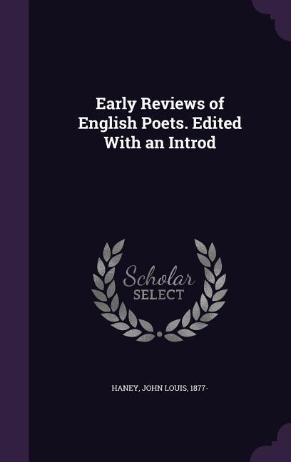 Early Reviews of English Poets. Edited With an Introd