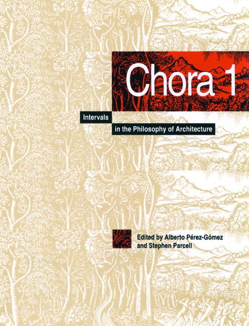 Chora 1 1: Intervals in the Philosophy of Architecture - Alberto Pérez-Gómez/ Stephen Parcell