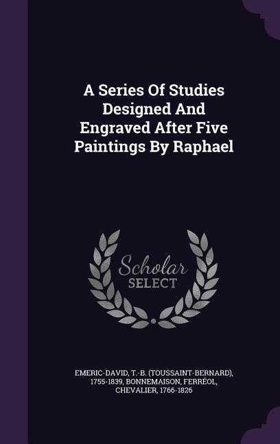 A Series Of Studies ed And Engraved After Five Paintings By Raphael
