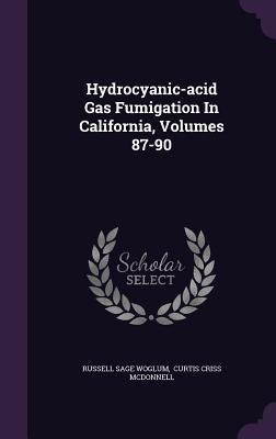 Hydrocyanic-acid Gas Fumigation In California Volumes 87-90